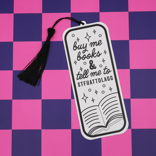“Buy Me Books & Tell Me to STFUATTDLAGG” Bookmark