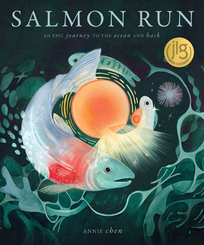 Salmon Run:  An epic journey to the ocean and back by Annie Chen