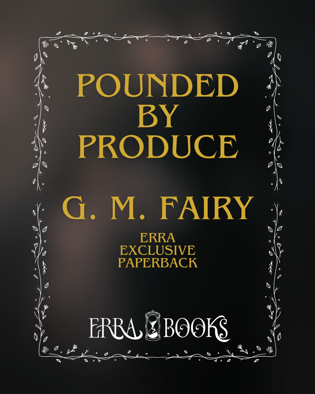 Pounded by Produce by G. M. Fairy - ERRA Exclusive Paperback