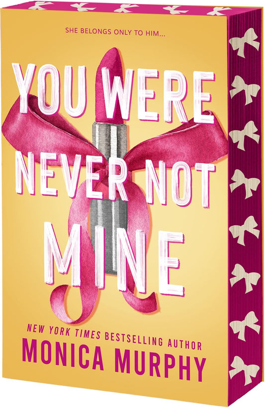 You Were Never Not Mine by Monica Murphy (Deluxe Edition)