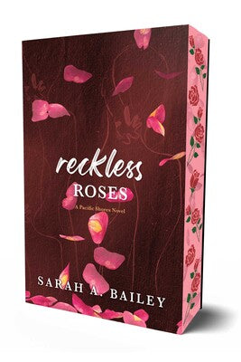 Reckless Roses by Sarah A. Bailey (Deluxe Edition)