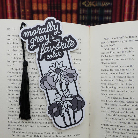 “Morally Grey is My Favorite Color” Bookmark 