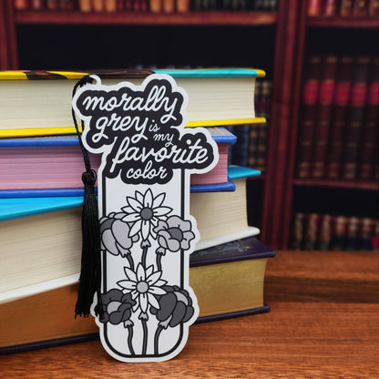 “Morally Grey is My Favorite Color” Bookmark 