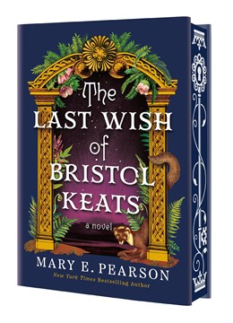 The Last Wish of Bristol Keats by Mary E. Pearson (Deluxe Edition) (Signed)