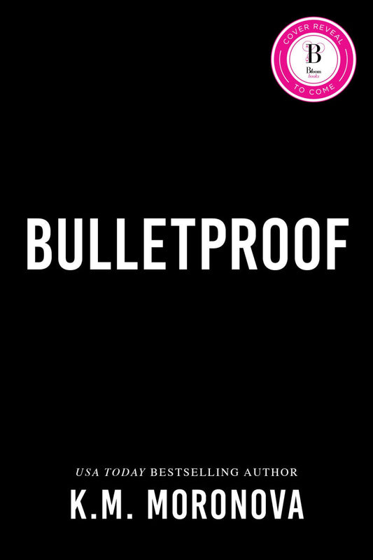 Bulletproof by K.M. Moronova (Deluxe Edition)