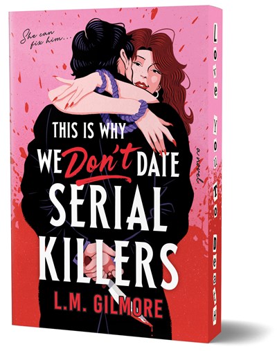 (PREORDER) This is Why We Don't Date Serial Killers by L. M. Gilmore (Deluxe Edition)