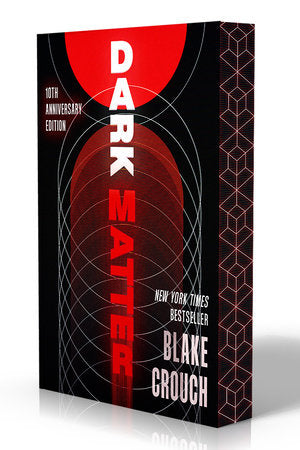 Dark Matter by Blake Crouch (10th Anniversary Deluxe Edition)
