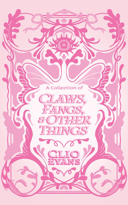 (PREORDER) A Collection of Claws, Fangs & Other Things by Clio Evans (Signed)