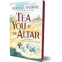 Tea You at the Altar by Rebecca Thorne (Deluxe Edition)