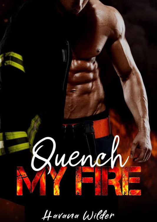Quench My Fire by Havana Wilder (Signed)