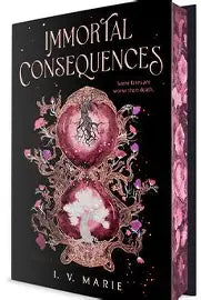 Immortal Consequences by I. V. Marie