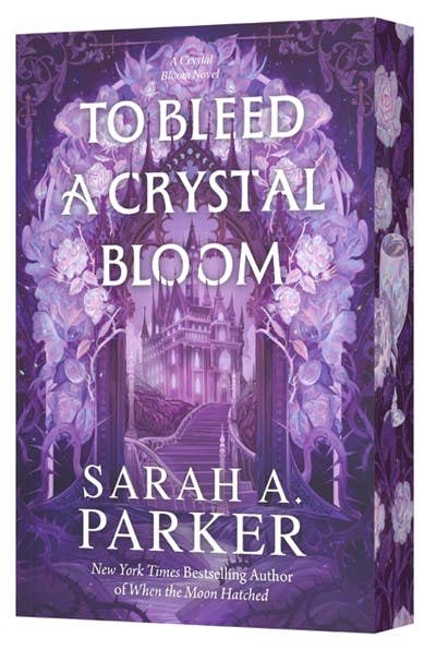 To Bleed a Crystal Bloom by Sarah A. Parker (Deluxe Edition Paperback)
