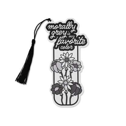 “Morally Grey is My Favorite Color” Bookmark 