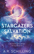 (PREORDER) Stargazers Salvation by A. R. Schiling (Signed)