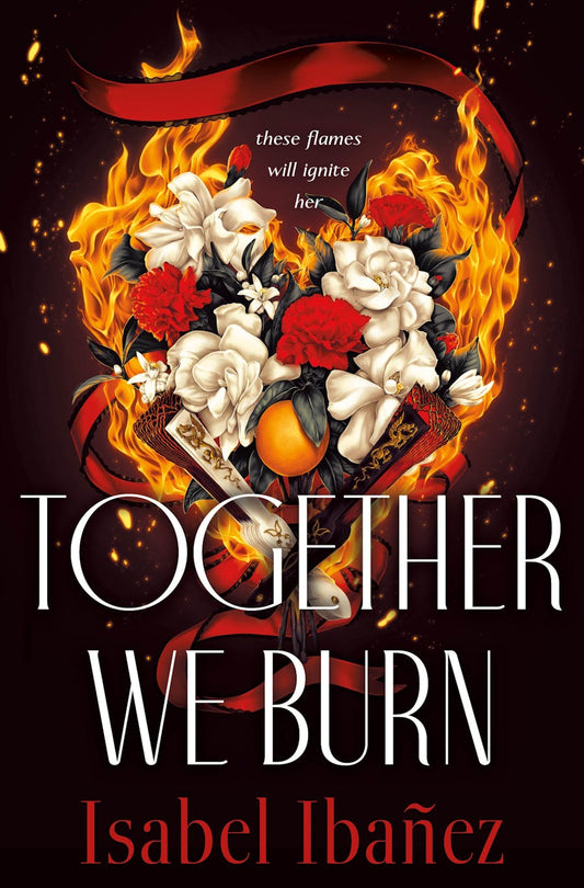 Together We Burn by Isabel Ibañez (Signed)
